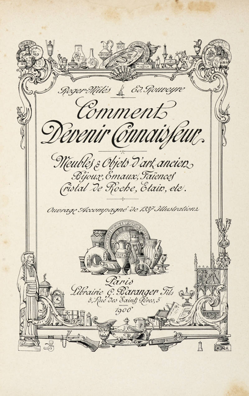 Comment devenir connaisseur. Meubles et objects d'art ancien, bijioux, emaux, faïences, cristal de Roche, etain, etc. Ouvrage accompagné de 1337 illustrations.