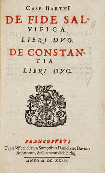 De Fide Salvifica Libri Duo. De Constantia Libri Duo.