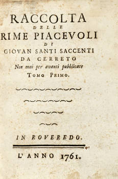 Raccolta delle Rime Piacevoli di Giovan Santi Saccenti da Cerreto. Non mai pubblicate. Tomo Primo- (Secondo).