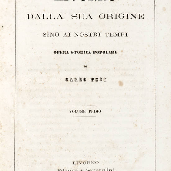 Livorno dalla sua origine sino ai nostri tempi... (Vol. I-II).