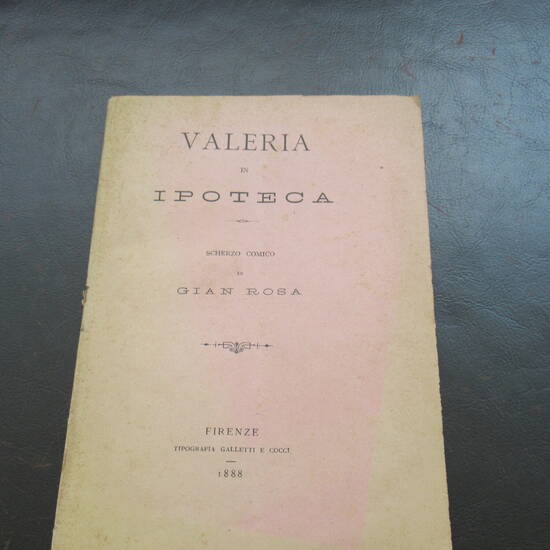 Valeria in Ipoteca. Scherzo poetico di Gian Rosa.