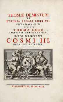 De Etruria Regali Libri VII. Nunc primum editi curante Thoma Coke...Opus Postumum in duas partes divisum.