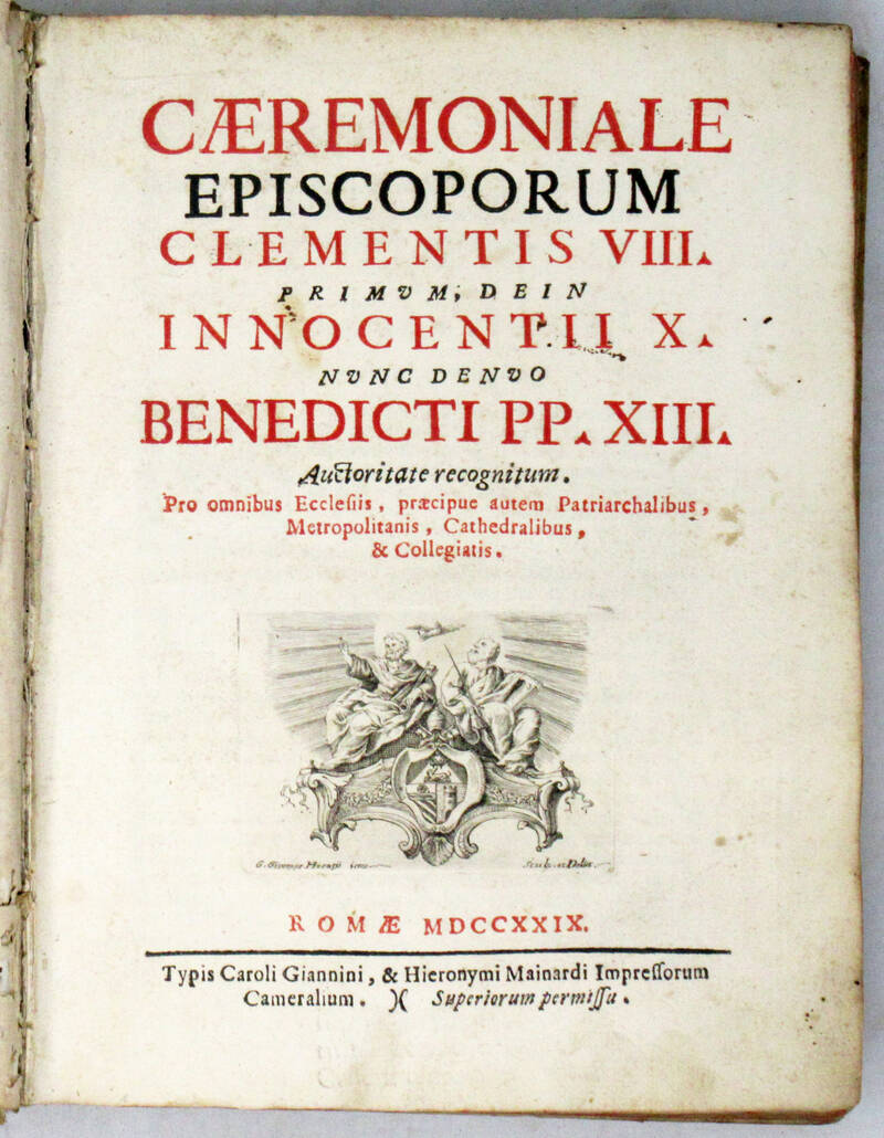 CAERIMONIALE Episcoporum Clementsi VIII. primum dein Innocentii X. nunc denuo Benedicti PP. XIII...