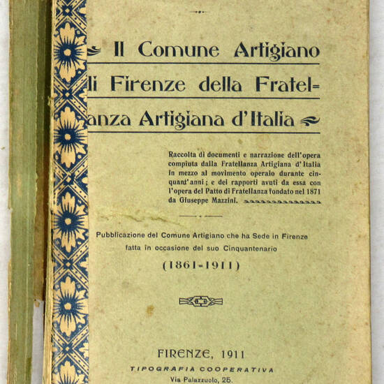 Il Comune artigiano di Firenze della Fratellanza artigiana d'Italia. Cenni storici...Pubblicazione fatta in occasione del suo Cinquantenario (1861-1911).