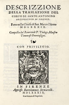 Descrizzione della traslazione del corpo di Santo Antonino arcivescovo di Firenze. Fatta nella chiesa di San Marco l'anno 1589. Composta dal Reverendo P. Teologo, Maestro Tommaso Buoninsegni.