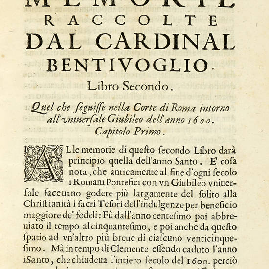 Memorie del cardinale Bentivoglio, con le quali descrive la sua Vita, e non solo le cose a lui successe nel corso di essa, ma insieme le più notabili ancora occorse nella città di Roma, in Italia, et altrove.