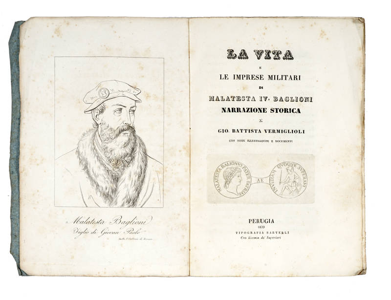 La Vita e le Imprese Militari di Malatesta IV. Baglioni. Narrazione storica con note illustrazioni e documenti.