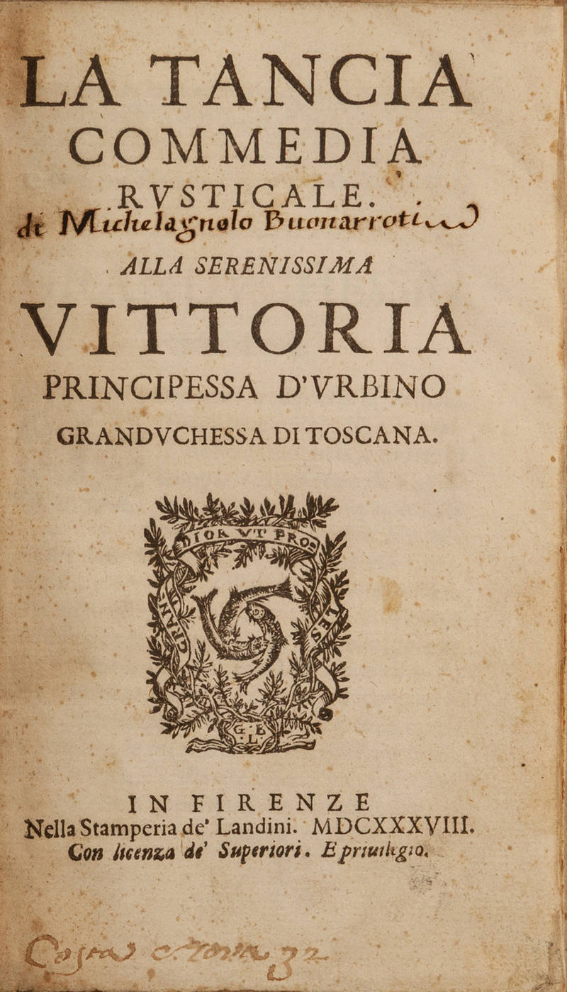 La Tancia. Commedia rusticale. Alla Serenissima Principessa d'Urbino Granduchessa di Toscana.