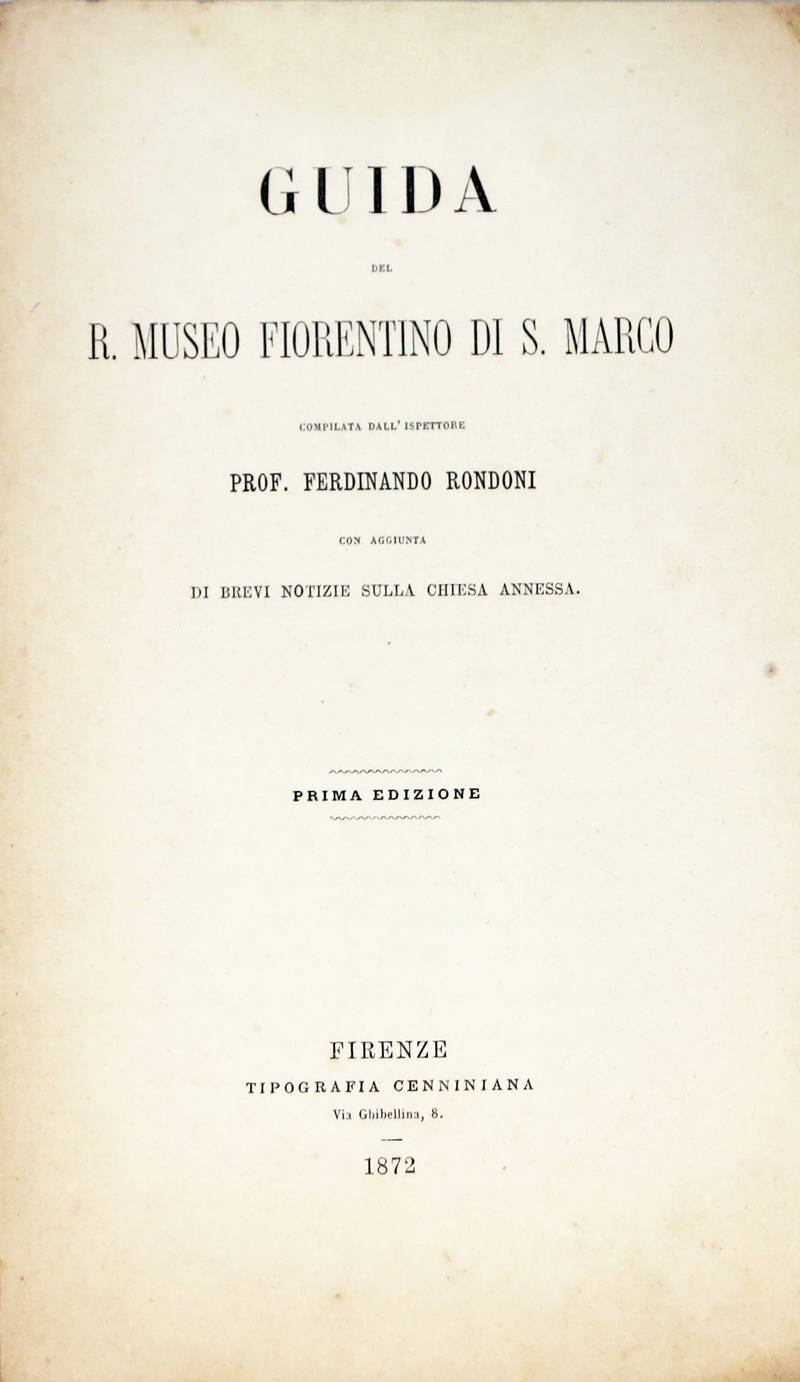 Guida del R. Museo fiorentino di S. Marco, con aggiunta di brevi notizie sulla chiesa annessa. Prima edizione.