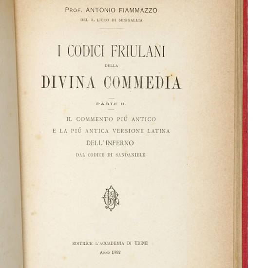 I Codici Friulani della Divina Commedia. (Segue:) I Codici Friulani della Divina Commedia. Appendice.