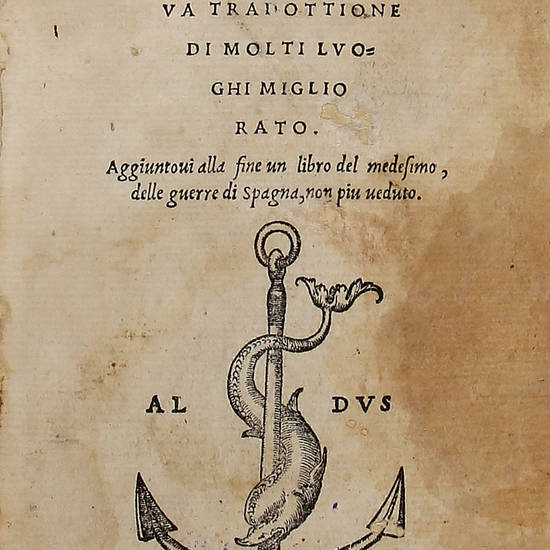 Appiano Alessandrino Delle/ Guerre Civili Et Esterne De/ Romani, Con Diligentia/ Corretto Et Con Nuo/ va Tradottione/ Di Molti Luo/ ghi Migliorato./ Aggiuntovi alla fine un libro del medesimo,/ delle guerre di Spagna, non più veduto.