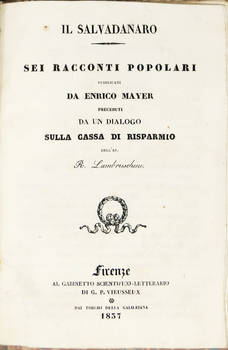 Il Salvadanaro. Sei racconti popolari, preceduti da un Dialogo sulla Cassa di Risparmio dell'Ab. R. Lambruschini.