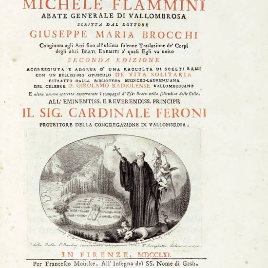 Vita del Beato Michele Flamini Abate generale di Vallombrosa...Seconda edizione, accresciuta e adorna d'una Raccolta di scelti rami con un bellissimo opuscolo De Vita Solitria estratto dalla Biblioteca Mediceo-Laurenziana del celebre D. Girolamo Radiolens