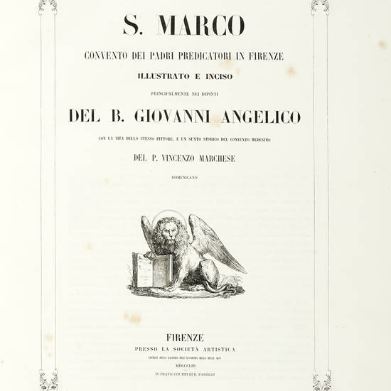 San Marco, convento dei Padri Predicatori in Firenze, illustrato e inciso principalmente nei dipinti del B. Giovanni Angelico, con la Vita dello stesso pittore, e un sunto storico del Convento medesimo.