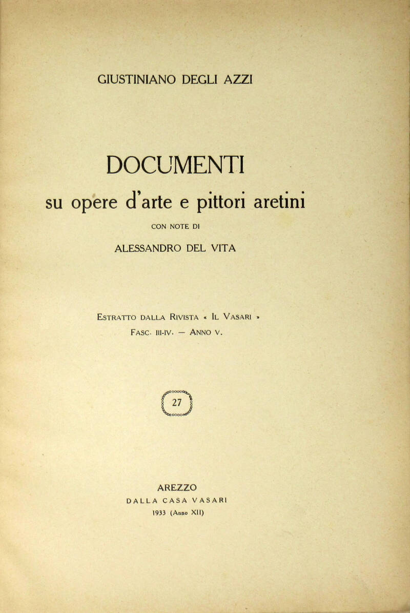 Documenti su opere d'arte e pittori aretini, con note di Alessandro Del Vita. (Estr. da "Il Vasari", a. V., n. II-IV).