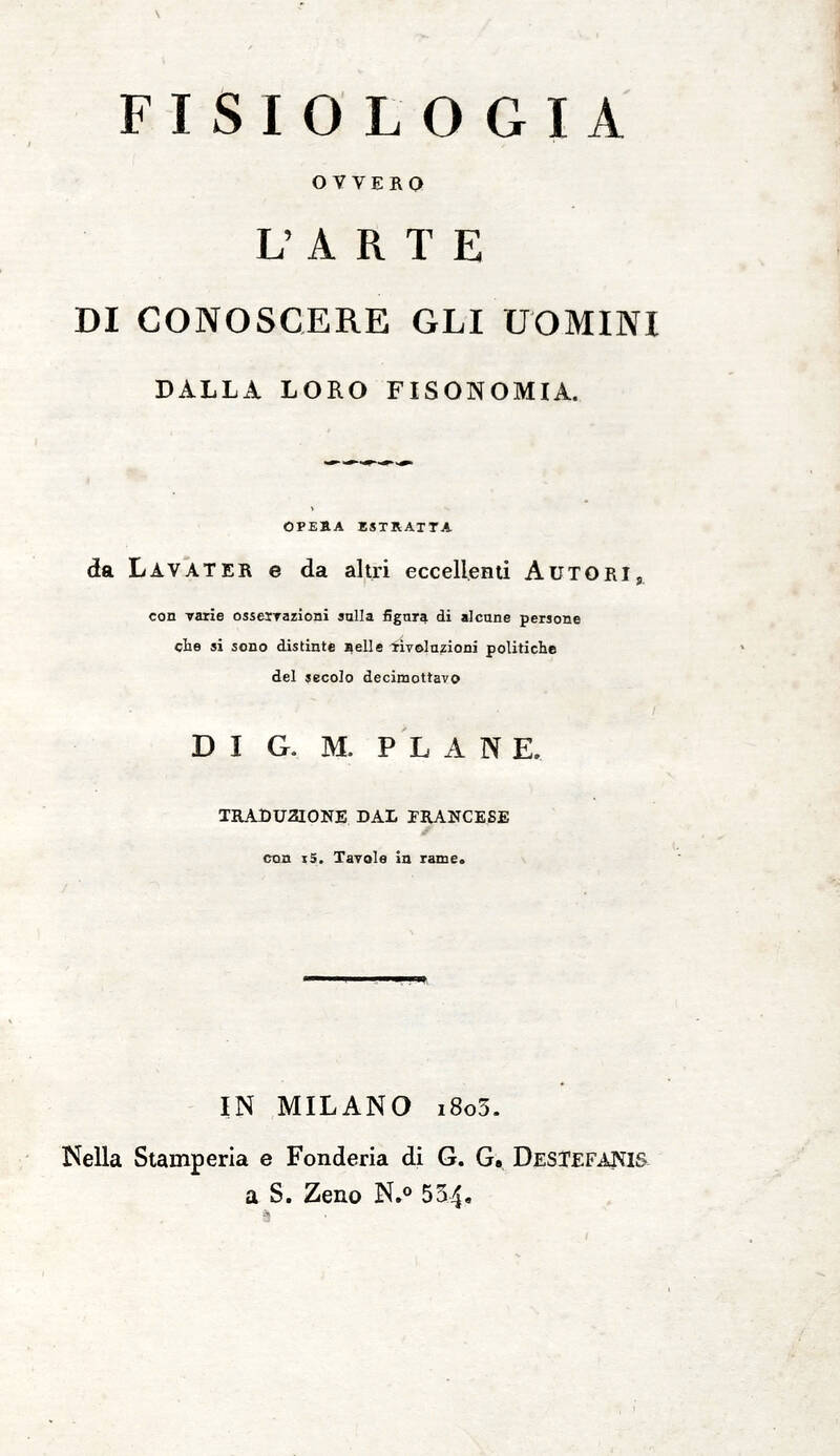 Fisiologia ovvero l'Arte di conoscere gli uomini dalla loro fisonomia [...]. Parte prima (-seconda).In Milano: nella stamperia e fonderia di G.G. Destefanis, 1803.