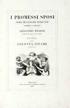 I promessi sposi. Storia milanese del secolo XVII [...]. Storia della colonna infame inedita.