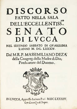 Discorso fatto nella Sala dell'Eccellentissimo Senato di Lucca nel Quarto Sabbato di Quaresima l'anno M. DC. LXXXIV.