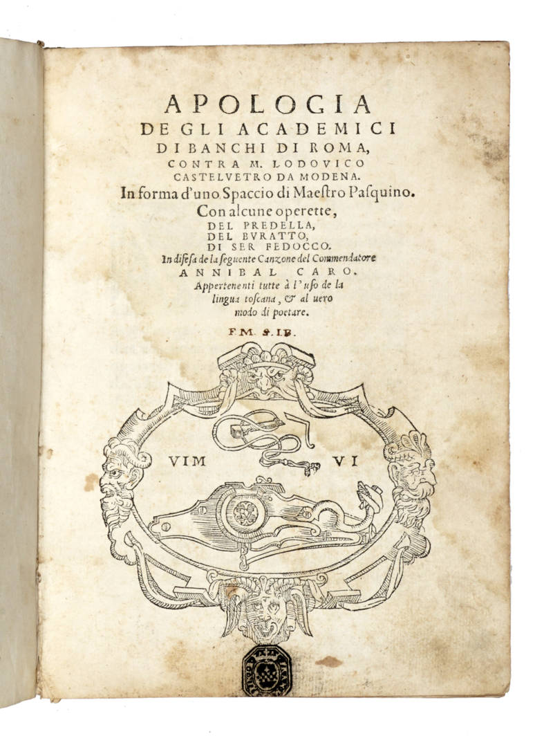 Apologia de gli Academici di Bancho di Roma, contra M.Lodovico Castelvetro da Modena. In forma d'uno Spaccio di Maestro Pasquino. Con alcune operette, del Predella, del Buratto, di Ser Fedocco... Appartenenti tutte à l'uso de la lingua toscana & al vero