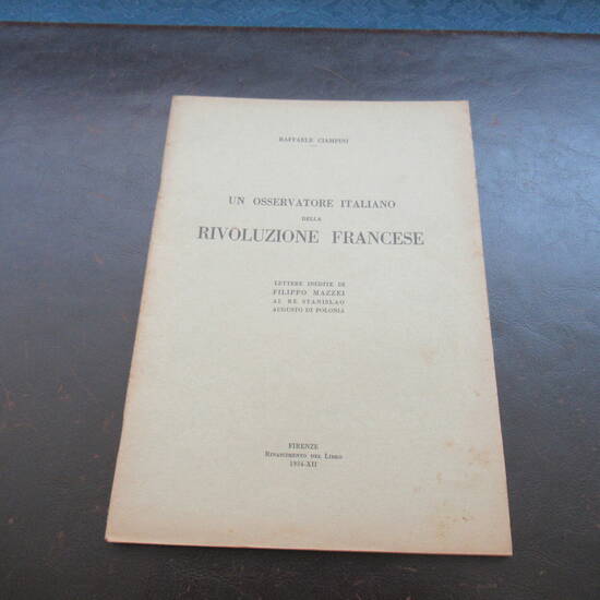 Un Osservatore Italiano della Rivoluzione Francese. Lettere inedite di Filippo Mazzei al Re Stanislao Augusto di Polonia.