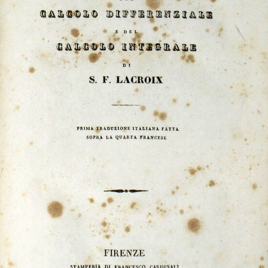 Trattato elementare del calcolo differenziale e del calcolo integrale. Prima traduzione italiana sopra la quarta francese.