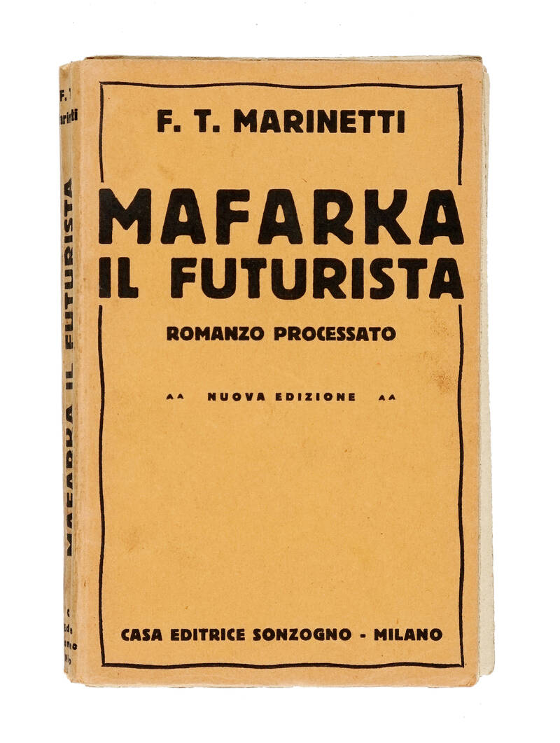 Mafarka il Futurista. Romanzo processato. Nuova Edizione.