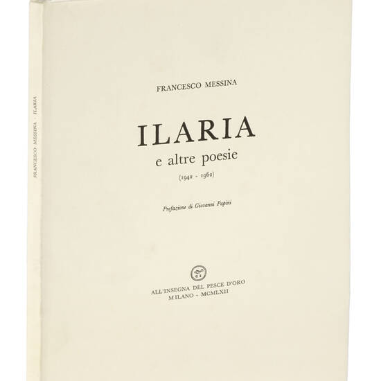 Ilaria e altre Poesie (1942-1962). Prefazione di Giovanni Papini.