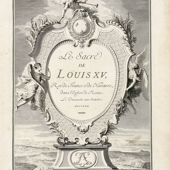 SACRE (Le) de Louis XV, Roy de France et de Navarre, dans l'Eglise de Reims, le Dimanche XXV Octobre MDCCXXII.