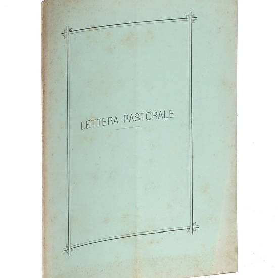 Lettera pastorale al clero e al popolo dell'Arcidiocesi Fiorentina per la quaresima del 1889.