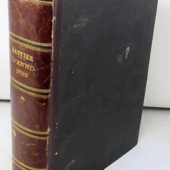 L'Anno 1789. Avvenimenti, costumi, idee, opere e caratteri; con 650 riproduzioni colla fotoincisione, di disegni, stampe e quadri dell'epoca.