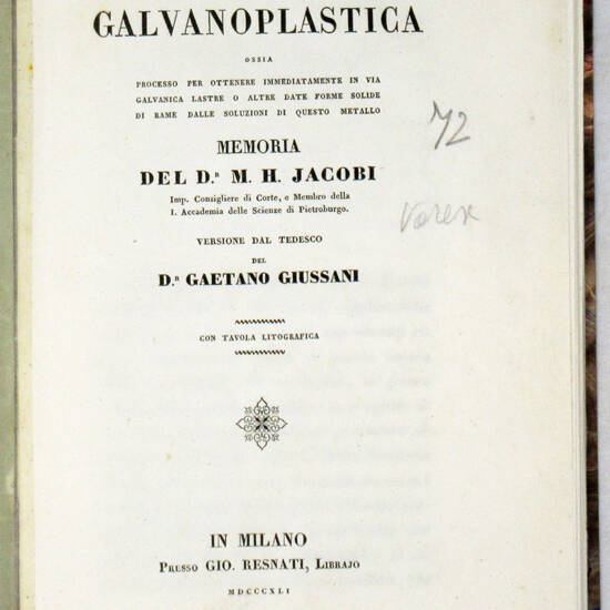 La galvanoplastica ossia processo per ottenere immediatamente in via galvanica lastre o altre date forme solide di rame...Versione dal tedesco del dr. Gaetano Giussani.