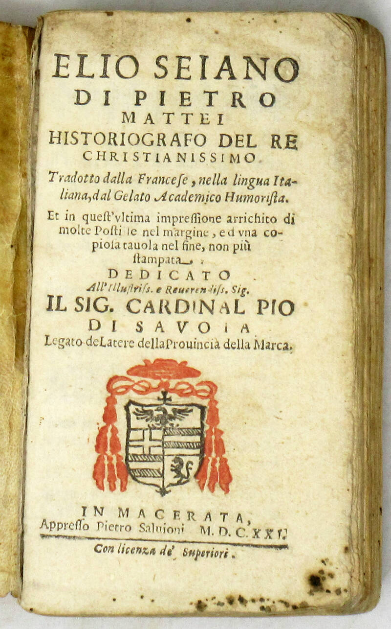 Elio Seiano historiografo del re christianissimo. Tratto dal francese, nella lingua italiana, dal Gelato Academico Humorista...(segue:) HISTORIA delle prosperità infelici d'una femmina di Catanea (dello stesso).