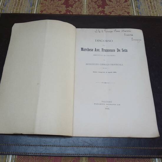 Discorso del Marchese Avv. Francesco De Seta Prefetto di Palermo al Ricostituito Consiglio Provinciale. Seduta Inaugurale del 12 Agosto 1895.