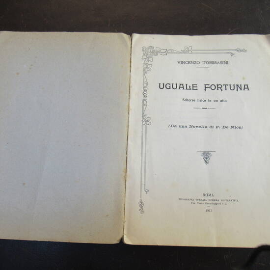 Uguale Fortuna. Scherzo lirico in un atto. (Da una Novella di F. De Nion).