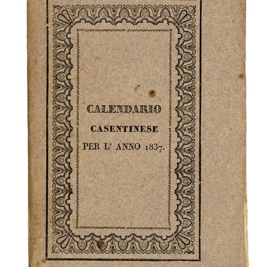 CALENDARIO (Il) CASENTINESE per l'anno 1837, 1838.