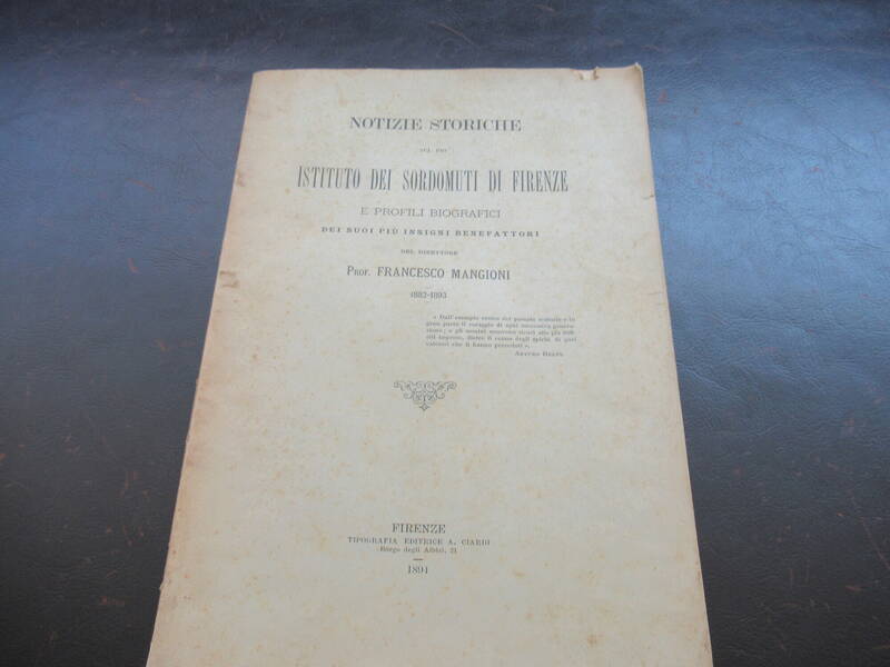 Notizie Storiche sul Pio Istituto dei Sordomuti di Firenze e profili biografici dei suoi più insigni benefattori. (1892-1893).