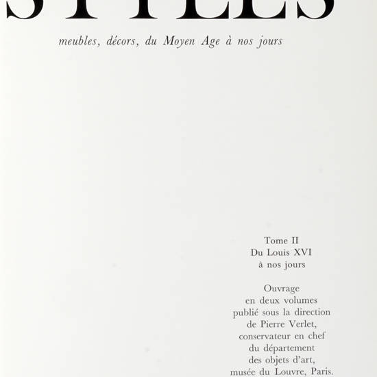 STYLES meubles, décors, du Moyen Age à nos jours. Ouvrage en deux volumes publié sous la direction de Pierre Verlet...