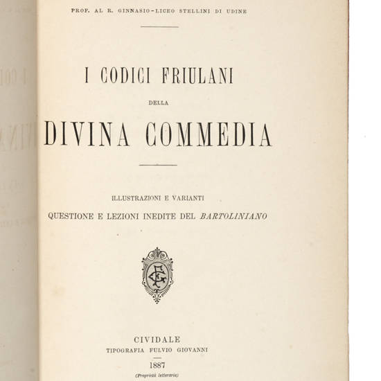 I Codici Friulani della Divina Commedia. (Segue:) I Codici Friulani della Divina Commedia. Appendice.