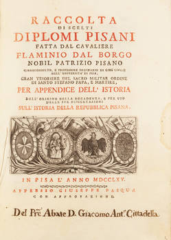 Raccolta di scelti diplomi pisani..per l'Appendice dell'Istoria dell'origine della decadenza, e per uso delle sue dissertazioni sull'Istoria della Republica Pisana.