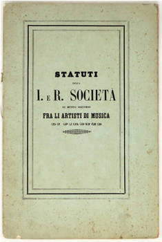 SOCIETÀ di Mutuo Soccorso fra gli artisti di musica in Firenze, istituita in virtù del venerato Sovrano Rescritto del 16 novembre 1853...Statuto.