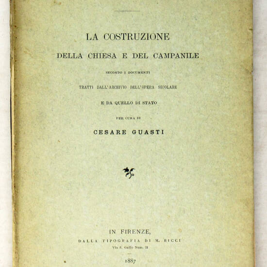 Santa Maria del Fiore. La costruzione della chiesa e del campanile secondo i documenti tratti dall'Archivio dell'Opera Secolare e da quello di Stato.