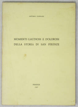 Momenti gaudiosi e dolorosi della storia di San Firenze.