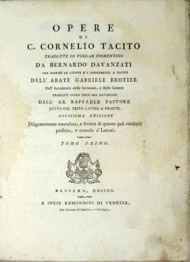 Opere...tradotte in volgar fiorentino da Bernardo Davanzati con insieme le giunte e i supplementi a Tacito dell'abate Gabriele Brotier..., tradotti sullo stile del Davanzati dall'ab. Raffaele Pastore tutto col testo latino a fronte...Novissima Edizione.