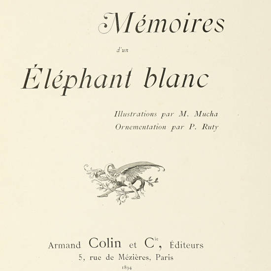 Mémoires d'un Eléfant blanc. Illustrations par M. Mucha. Ornamentation par P.Ruty.