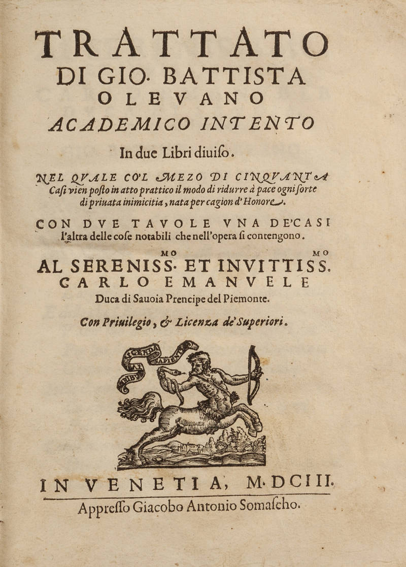 Trattato...in due libri diviso, nel quale co'l mezo di cinquanta casi vien posto in atto prattico il modo di ridurre à pace ogni sorte di privata inimicitia, nata per cagione d'honore...