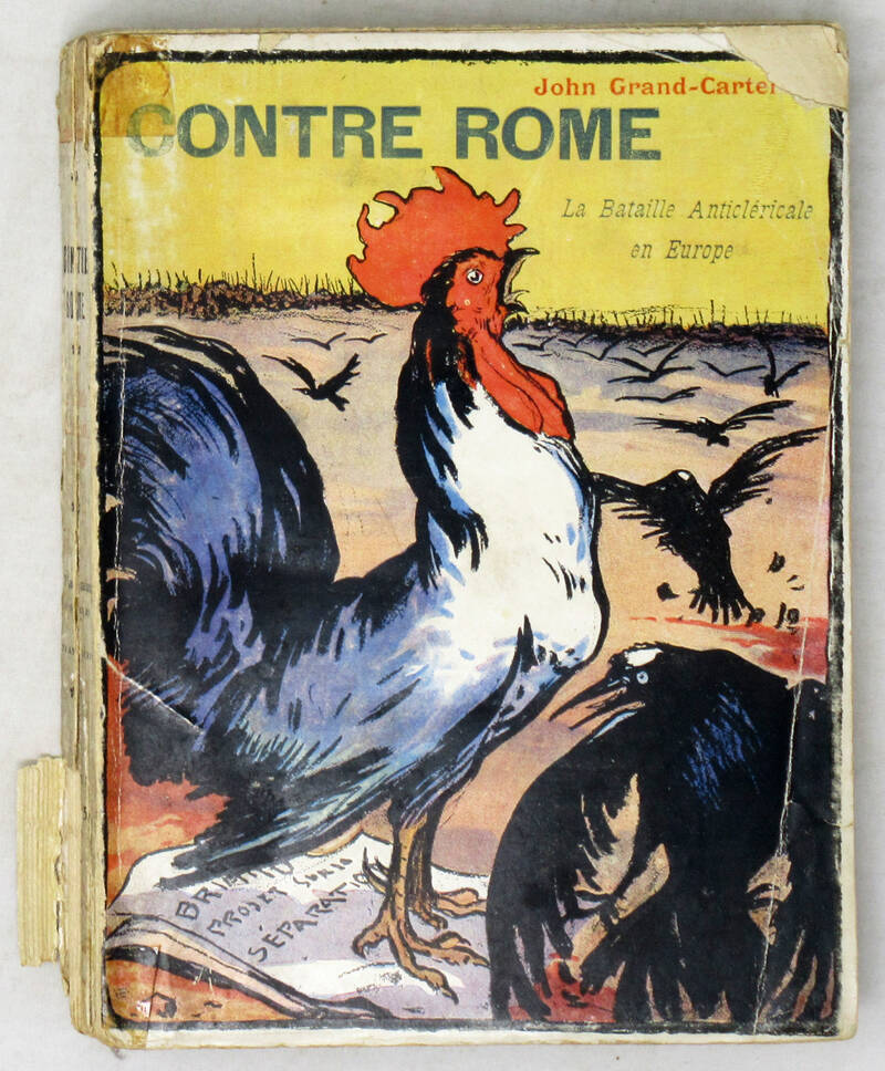 Contre Rome. La bataille anticléricale en Europe. 282 images francaises, italiennes, allemandes...