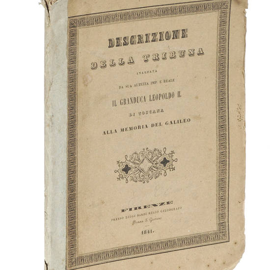 Descrizione della Tribuna inalzata da S.A.I. e R. il Granduca Leopoldo II di Toscana alla memoria del Galileo.