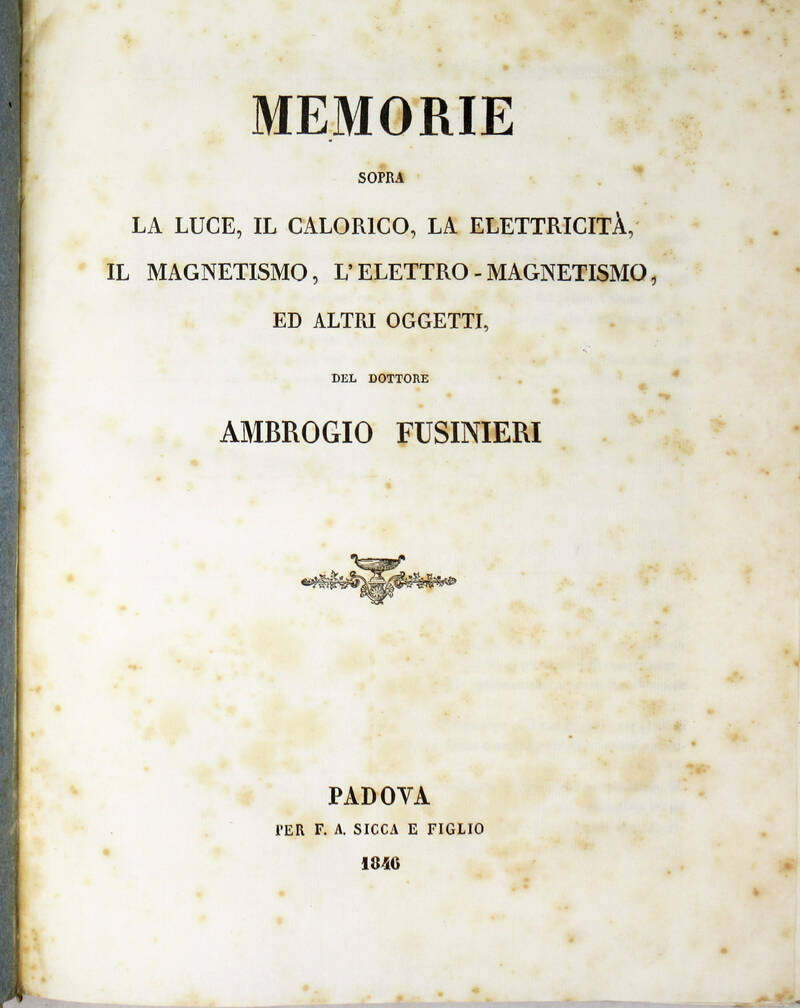 Memorie sopra la luce, il calorico, la elettricità, il magnetismo, l'elettro magnetismo, ed altri oggetti.