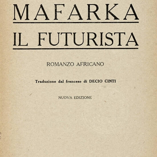 Mafarka il Futurista. Romanzo processato. Nuova Edizione.