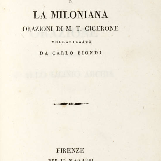 La Panegirica d'Arcadia e la Miloniana. Orazioni, volgarizzate da Carlo Biondi.